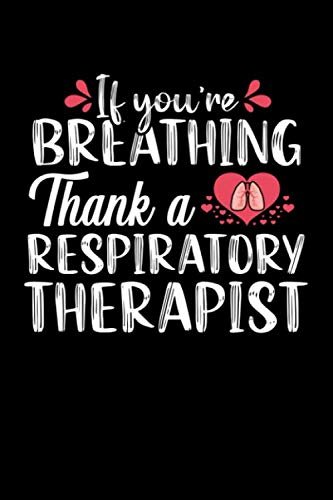 If You're Breathing, Thank a Respiratory Therapist: Cute Lined Notebook