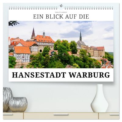 A Look at the Hanseatic Town of Warburg – Premium Wall Calendar 2026, DIN A2 Landscape