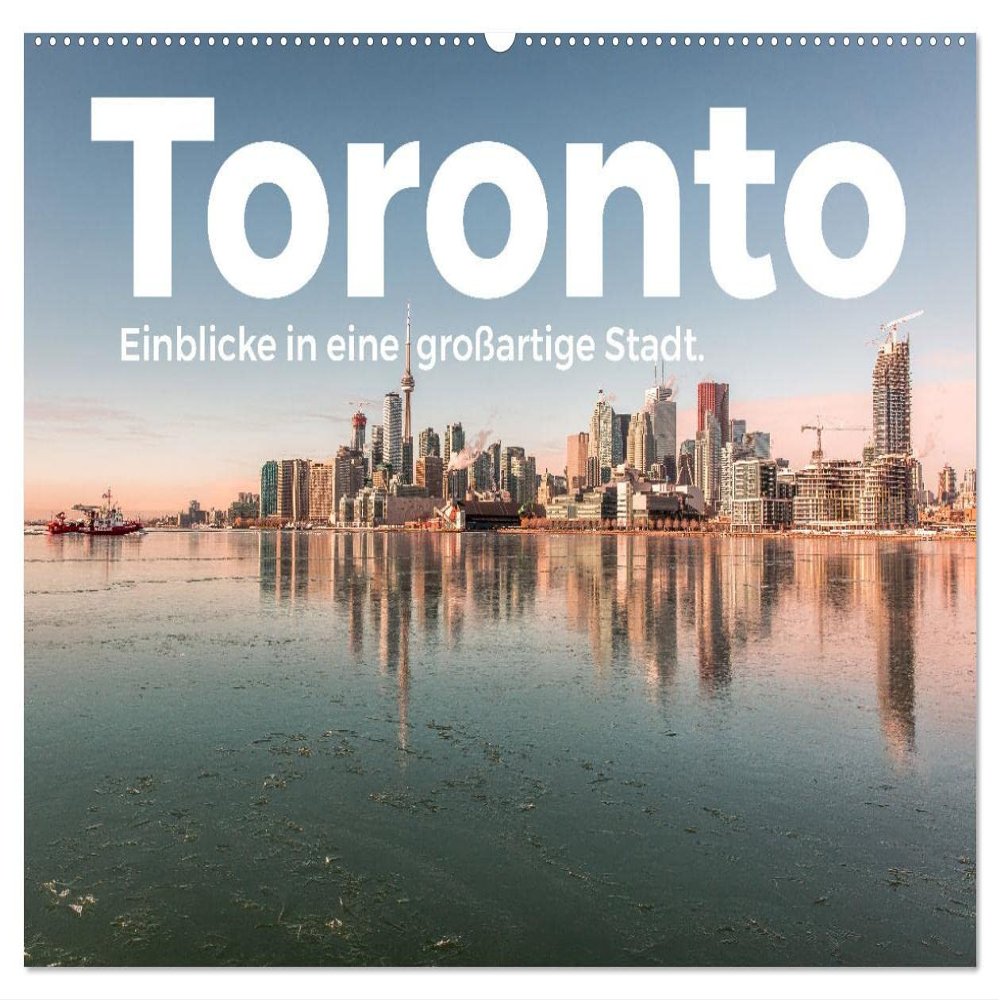 Toronto: Glimpses of a Great City — 2026 Wall Calendar, DIN A2 Landscape