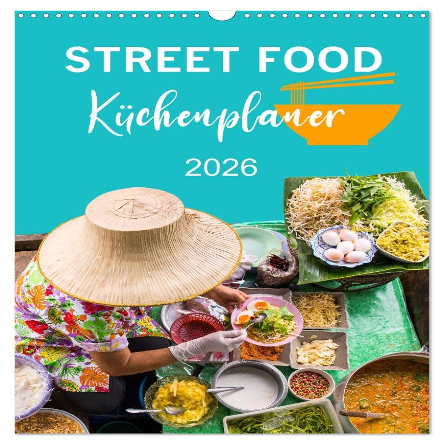 Street Food - Kitchen Planner (2026 Wall Calendar, DIN A3 Portrait), CALVENDO Monthly Calendar: A Culinary Stroll Through Asian Cuisines (CALVENDO Lifestyle)