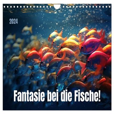 Fantasy Among the Fish! (Wall Calendar 2024, A4 Landscape), CALVENDO Monthly Calendar: Colorful Life Beneath the Surface of Fantasy (CALVENDO Animals)