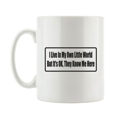Pixxprint J.Roxx "I Live in My Own Little World, but It's OK, They Know Me Here" Fun Mug, Approx. 300 ml