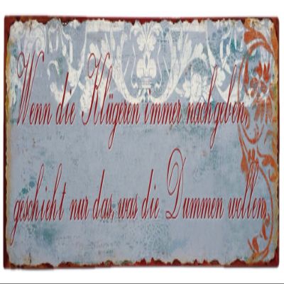 Nostalgic Retro Metal Sign – If the Wise Always Give In