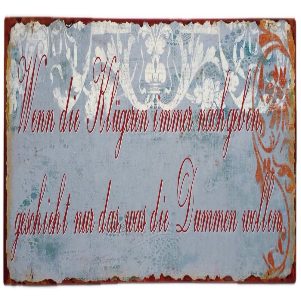 Nostalgic Retro Metal Sign – If the Wise Always Give In