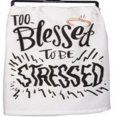 Primitives by Kathy PBK LOL Kitchen Towel – Too Blessed to Be Stressed
