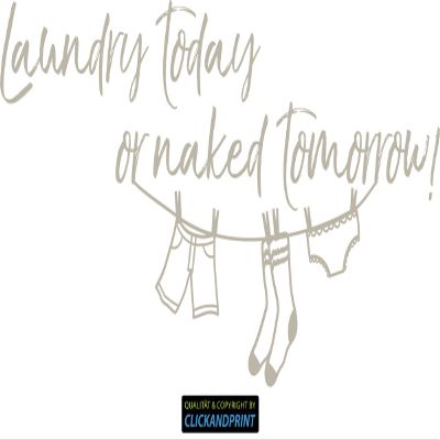 CLICKANDPRINT "Laundry Today or Naked Tomorrow" Wall Sticker, 40 x 19.3 cm, Sand Gray