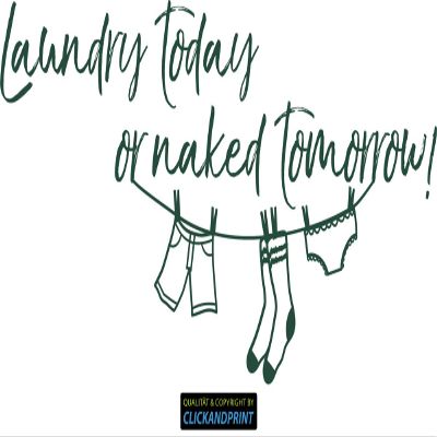 CLICKANDPRINT Laundry Today or Naked Tomorrow Wall Decal, 220 x 106 cm, Dark Green
