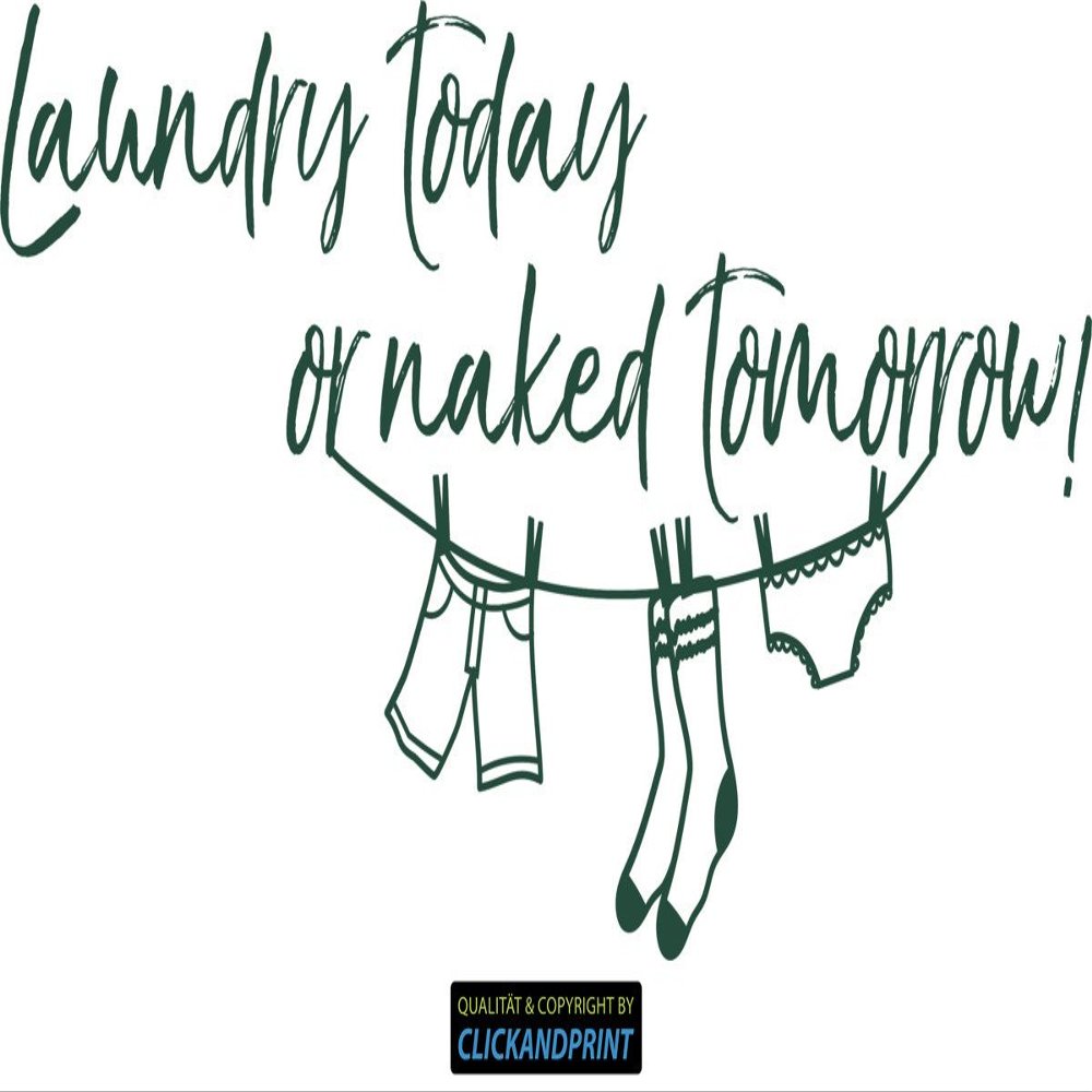 CLICKANDPRINT Laundry Today or Naked Tomorrow Wall Decal, 220 x 106 cm, Dark Green