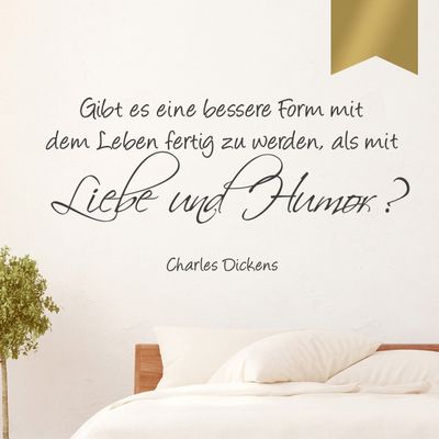 WANDKINGS Wall Decal – “Is there a better way to get through life than with love and humor?” (Charles Dickens) – 125 x 60 cm – Gold – Choose from 5 Sizes & 35 Colors