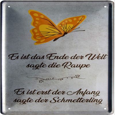 It Is the End, Says the Caterpillar; the Beginning, Says the Butterfly 20 x 30 cm Tin Sign 294
