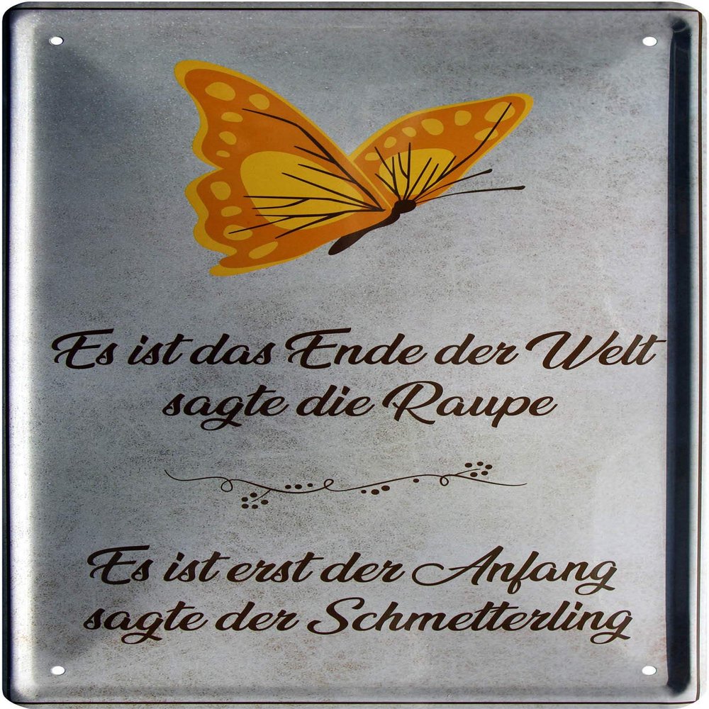 It Is the End, Says the Caterpillar; the Beginning, Says the Butterfly 20 x 30 cm Tin Sign 294