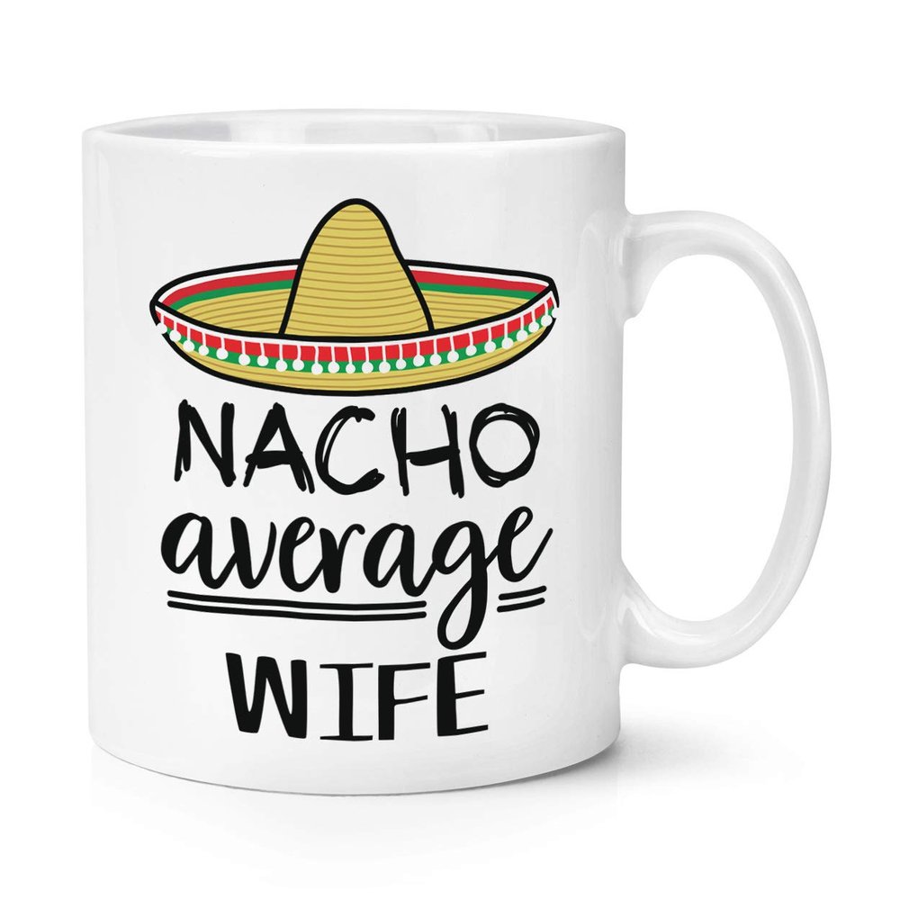 Nacho Average Wife Mug, 284 ml