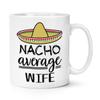 Nacho Average Wife Mug, 284 ml view 1