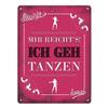 XL Metal Sign: Enough Is Enough! I'm Going Dancing view 1