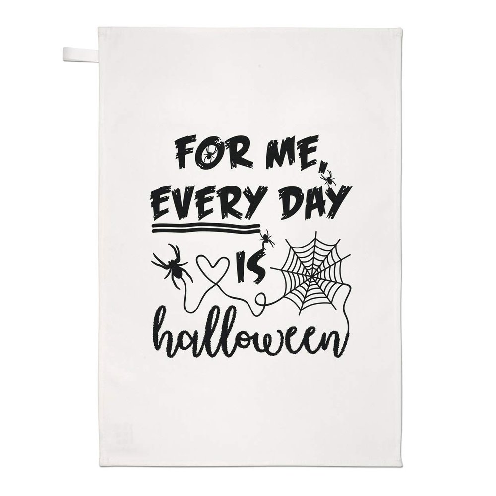 Dish Towel with “For Me Every Day Is Halloween” Text