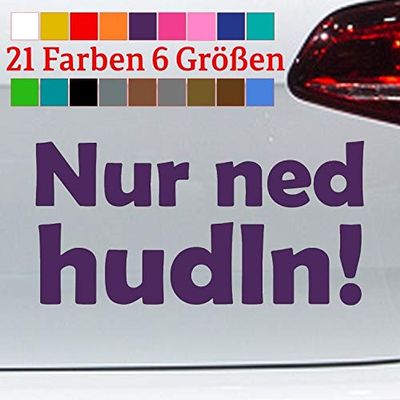“Nur ned hudln!” (“Don’t rush!”) Bavarian Saying Sticker, Cool JDM Funny, 6 Sizes, 21 Colors
