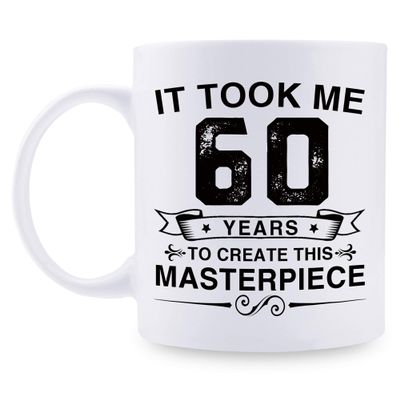 Funny 60th Birthday Mug for Women and Men, “It Took Me 60 Years to Create This Masterpiece,” Gift Idea, 313 ml