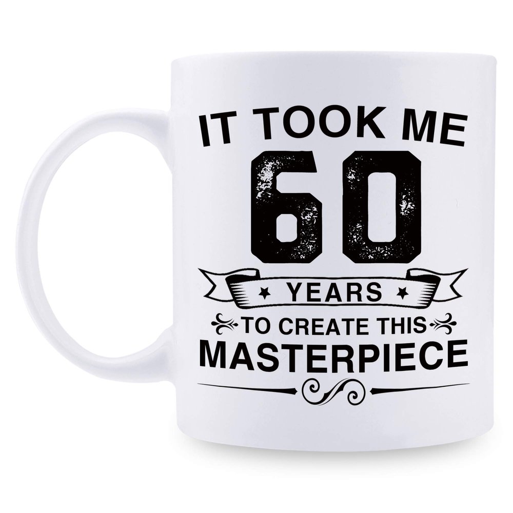 Funny 60th Birthday Mug for Women and Men, “It Took Me 60 Years to Create This Masterpiece,” Gift Idea, 313 ml