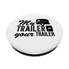 Pipeliner Great Travel Trailer Welder Road Park Funny Gag PopSockets with Interchangeable PopGrip view 2