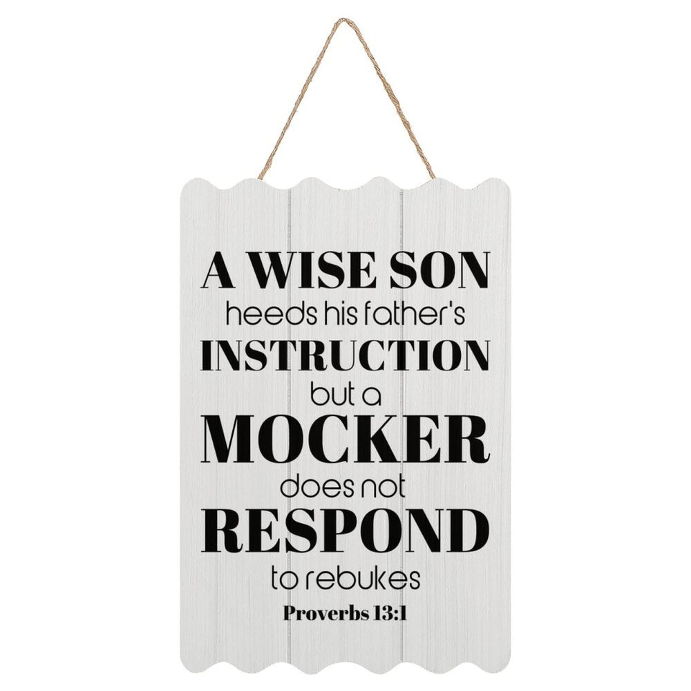 Wooden Sign with “A Wise Son Heeds His Father’s Instruction, but a Mocker Does Not Respond to Rebukes,” 20.3 x 30.5 cm