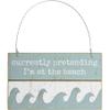 Currently Pretending I'm at the Beach Decorative Wooden Slatted Hanging Sign, 5 x 3 in view 1