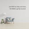 Wall Decal "Just Text Me When You're Here, No Need to Get Dogs Involved," Inspirational Wall Sticker for School, Classroom, Words and Quotes, 55.9 cm view 1