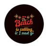 The Beach Is Calling & I Must Go. PopSockets with Interchangeable PopGrip view 3