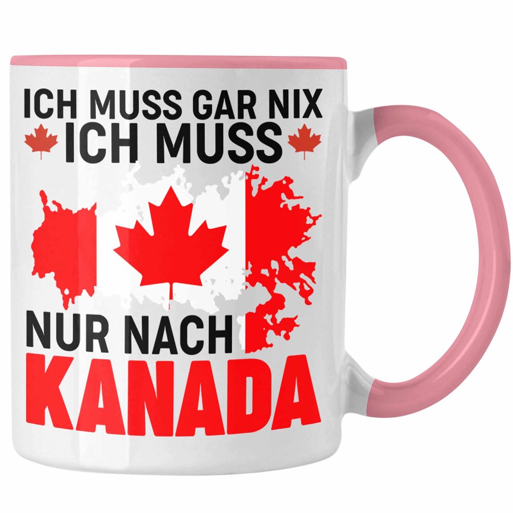Trendation Canada Mug Gift – I Don’t Have to Do Anything, I Just Have to Go to Canada (Pink)