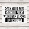 Open Your Eyes and See What You Can Before They Close Forever Wooden Wall Art Sign view 4