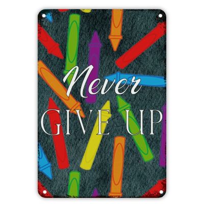 Never Give Up Metal Sign, Back to School Classroom Decor, 45.7 x 30.5 cm
