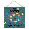 My Sister Is Au-Some Puzzle Rustic Wooden Autism Sign view 1