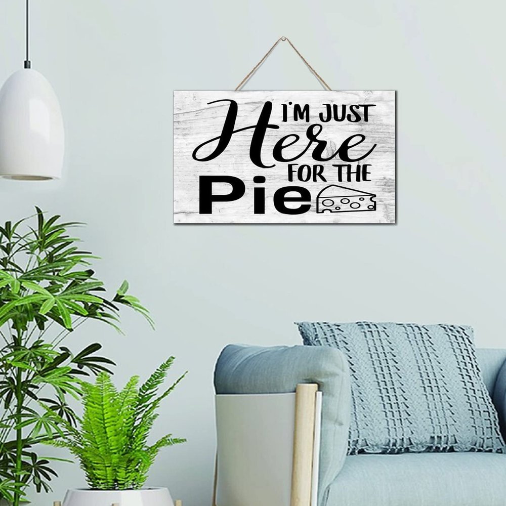 I'm Just Here for the Pie Inspirational Wood Wall Sign, 6 x 10 in