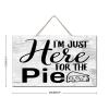 I'm Just Here for the Pie Inspirational Wood Wall Sign, 6 x 10 in view 3