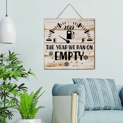 2022 The Year We Ran on Empty Wooden Wall Sign