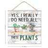 Rustic Bedroom Wall Decor Wooden Sign, Yes I Really Do Need All These Plants view 3