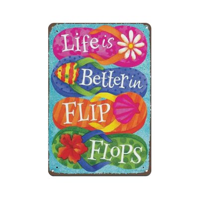 Life Is Better in Flip Flops Metal Sign for Hanging