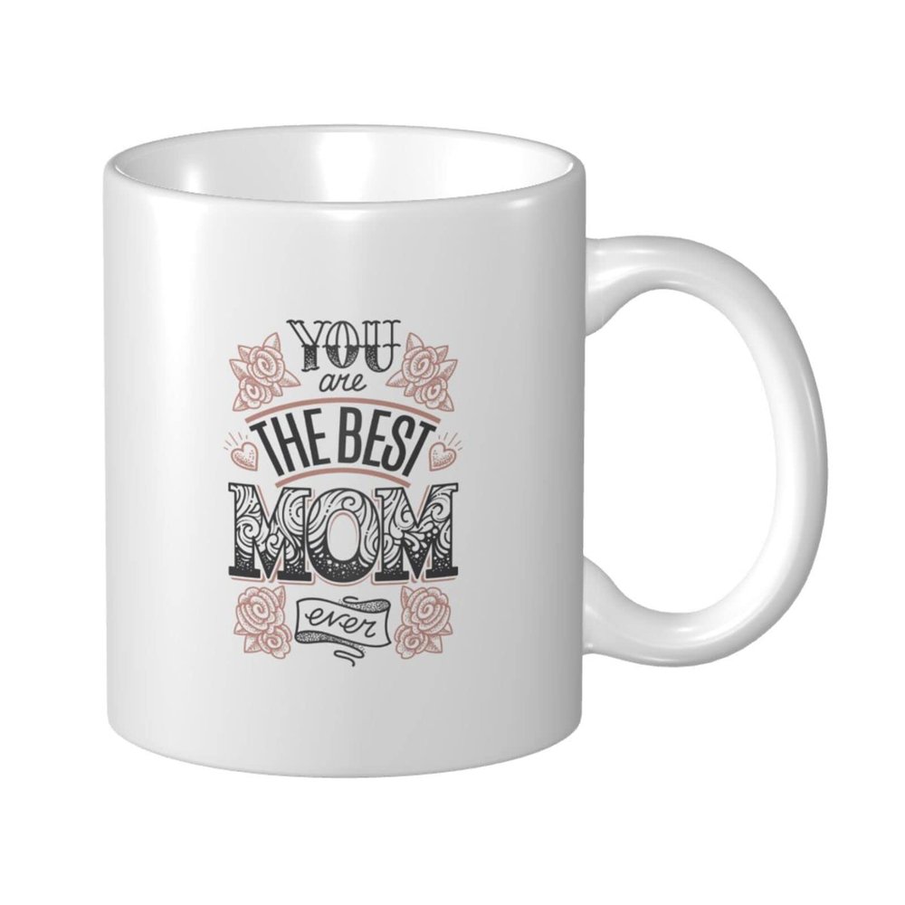 Coffee Mug with “You are the best mom ever” Text, Ceramic Mug for Home, Office & Travel