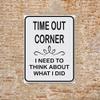 KMszsm Time Out Corner I Need to Think About What I Did Aluminum Metal Sign, 20.3 x 30.5 cm view 2