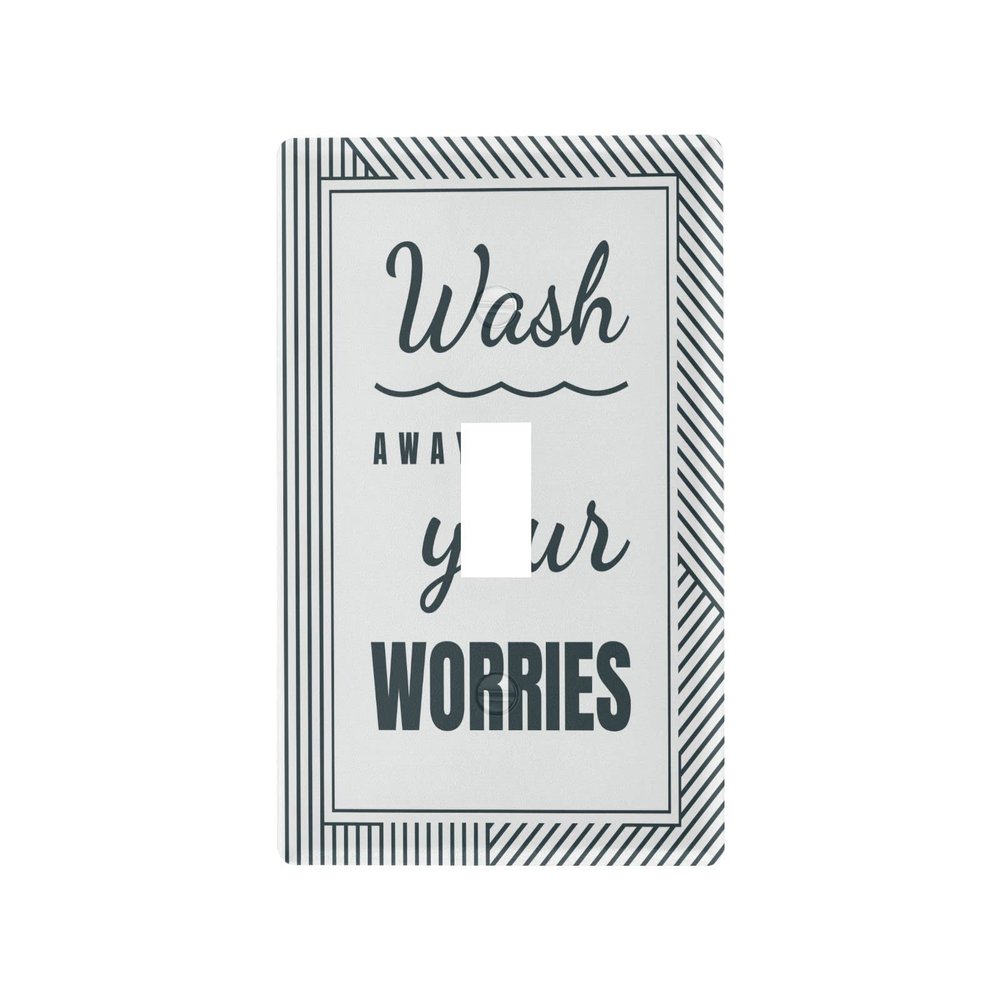 Wash Away Your Worries Wall Light Switch Cover, Decorative Wall Plate for Home, 11.5 x 7 cm