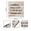 Evans1nism Wooden Sign with “A Million Times Over I Will Always Choose You” view 2