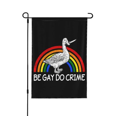 Be Gay Do Crime Goose Garden Flag, 12 x 18 in