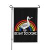 Be Gay Do Crime Goose Garden Flag, 12 x 18 in view 1