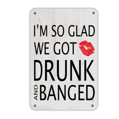 WSDESDEC Metal Sign "I'm So Glad We Got Drunk And Banged," Rustic Vintage Garage Decor, 30.5 x 20.3 cm