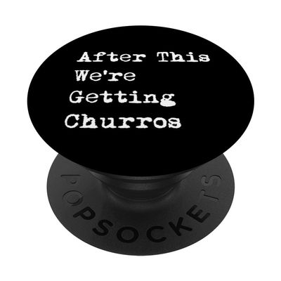 After This We're Getting Churros Funny Mexican Churro PopSockets Adhesive PopGrip