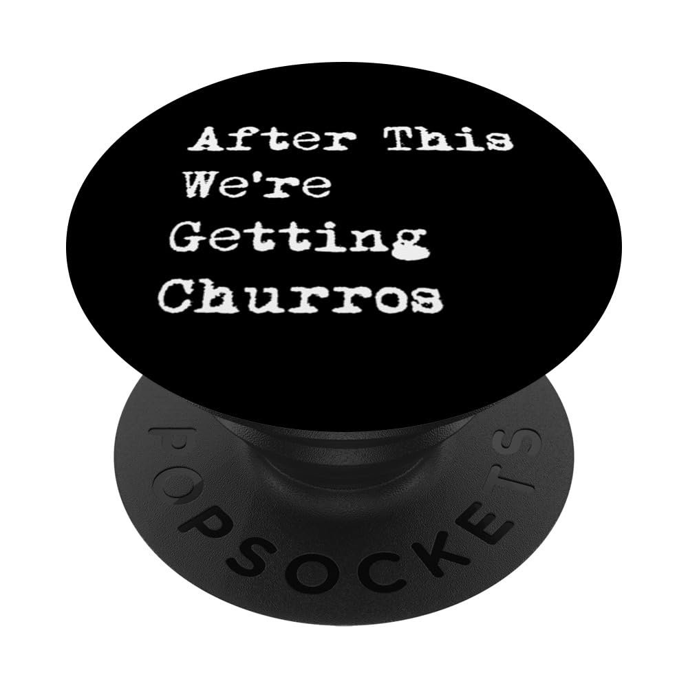 After This We're Getting Churros Funny Mexican Churro PopSockets Adhesive PopGrip