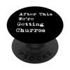 After This We're Getting Churros Funny Mexican Churro PopSockets Adhesive PopGrip view 1