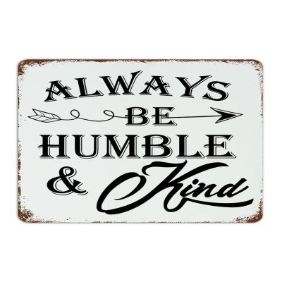Always Be Humble & Kind Country Metal Sign, Rustic Dining Room Decor, Man Cave Sign, Tin Sign for Porch, Backyard and Home, 12 x 18 in