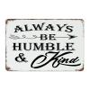 Always Be Humble & Kind Country Metal Sign, Rustic Dining Room Decor, Man Cave Sign, Tin Sign for Porch, Backyard and Home, 12 x 18 in view 1