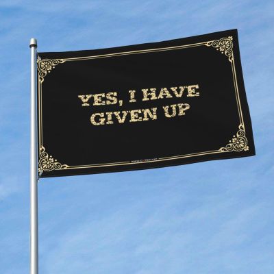 Garden Flag Accessory: “Yes, I’ve Given Up” Flag, Teenagers, Funny Gift for the Boss (Color: Color, Size: 120 x 180 cm)