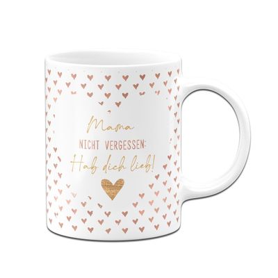 Tassenbrennerei Mug – Mom, Don't Forget: I Love You! – Coffee Mug with Saying, White